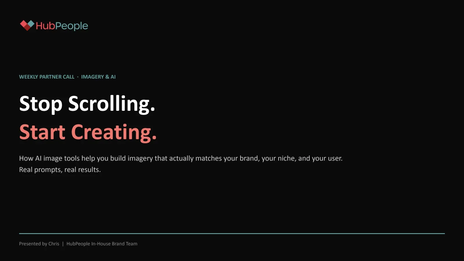 Slide 1: Stop scrolling. Start creating.