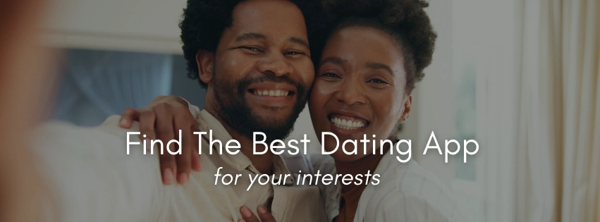 Find the best dating app for your interests. Take the quiz