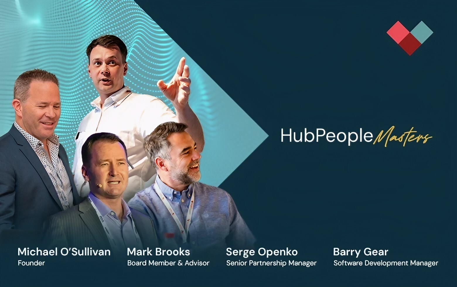HubPeople Masters. Michael O'Sullivan, Founder. Mark Brooks, Board Member and Advisor. Serge Openko, Senior Partnership Manager. Barry Gear, Software Development Manager.