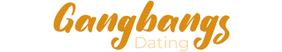 Gangbangs Dating