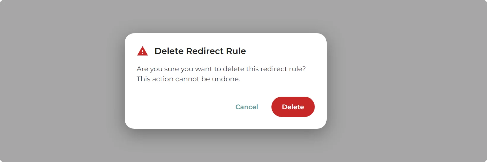 The Delete Redirect Rule confirmation dialog, asking Are you sure you want to delete this redirect rule? This action cannot be undone, with Cancel and Delete buttons.