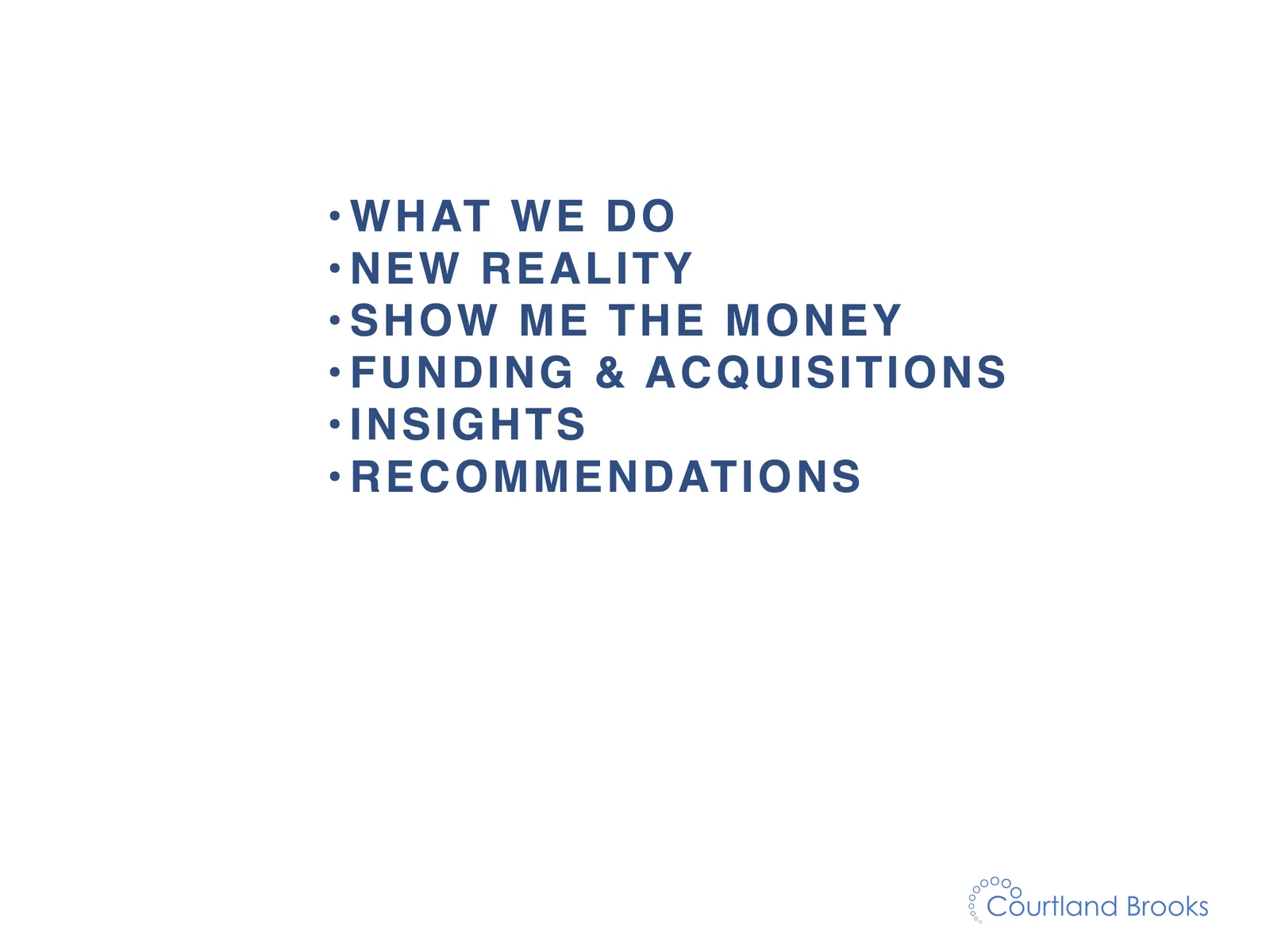 Agenda: what we do, the new reality, show me the money, funding and acquisitions, insights, recommendations