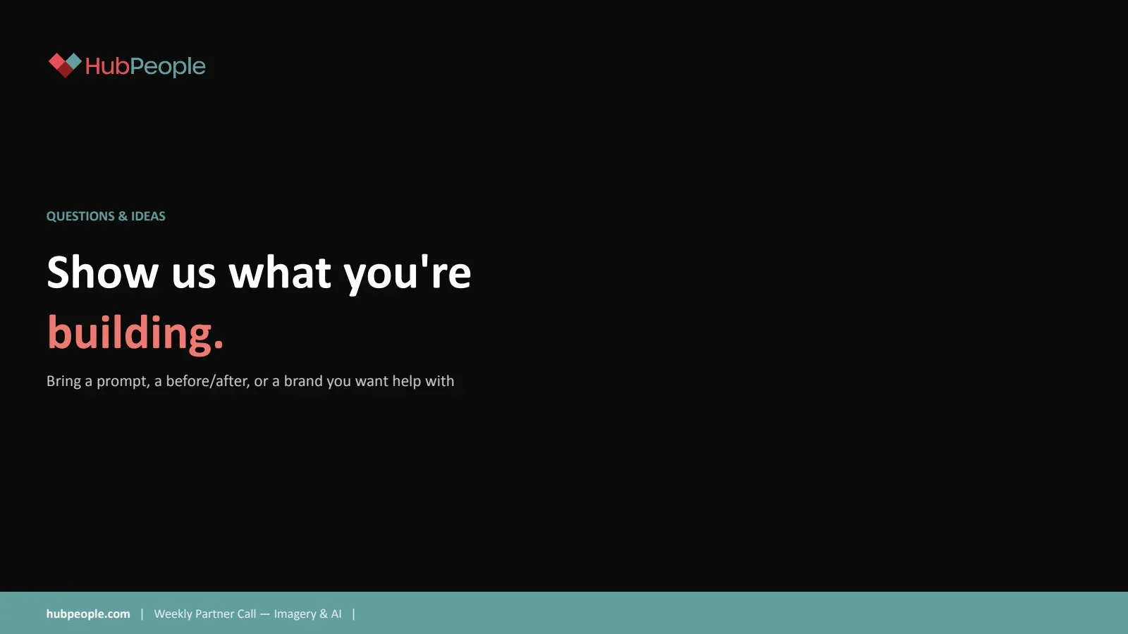 Slide 19: Questions and ideas: show us what you are building