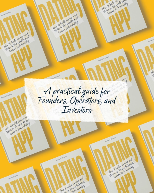 Dating App — How to Build, Survive and Thrive in the World's Most Challenging Industry, by Michael O'Sullivan